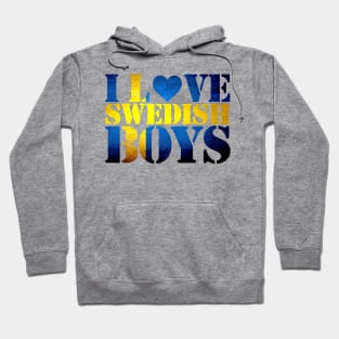 I LOVE SWEDISH BOYS - BACKGROUND SWEDEN FLAG Hoodie